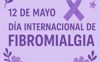 12 DE MAYO – DÍA INTERNACIONAL DE LA FIBROMIALGIA